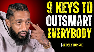🔥 9 POWERFUL keys that make you OUTSMART Everybody else | NIPSEY HUSSLE