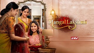 NEW INDIAN SERIES MANGAL LAKSHMI EVERY DAY AT 12:00 PM WIB ON ANTV
