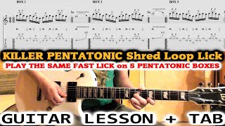 SHRED PENTATONIC GUITAR LICK - Killer Fast Loop Licks 5 Boxes - GUITAR LESSON + TAB