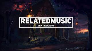 Sem - Reasons (1 Hour)