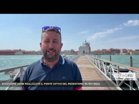 ECCO COME VIENE REALIZZATO IL PONTE VOTIVO DEL REDENTORE | 15/07/2022