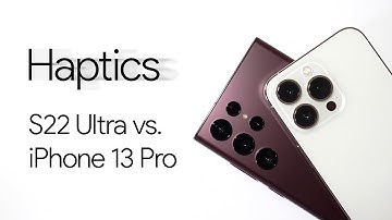 Samsung Galaxy S22 Ultra vs iPhone 13 Pro - Vibrations and Haptics