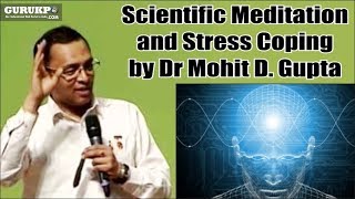 Scientific Meditation and Stress Coping by Dr Mohit D. Gupta