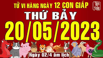 Tử vi Phương Đông hàng ngày, Thứ Bảy(20-05-2023) của 12 con giáp, chuẩn xác nhất