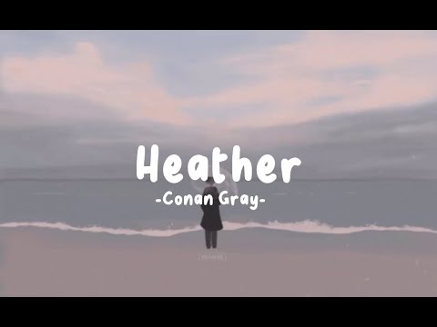 Heather-Conan Gray(Lyrics)