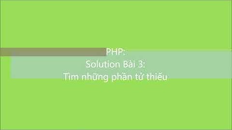 PHP-SO: Solution Bài 3 phần Mảng - Tìm những phần tử thiếu