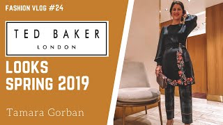 TED BAKER | Looks Spring 2019 | Tamara Gorban | FASHION VLOG #24