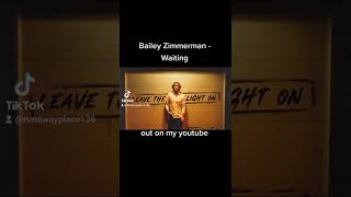 Bailey Zimmerman  Waiting s   In Pinned Comment