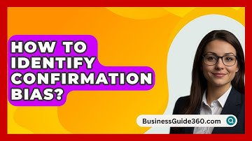 How To Identify Confirmation Bias? - BusinessGuide360.com