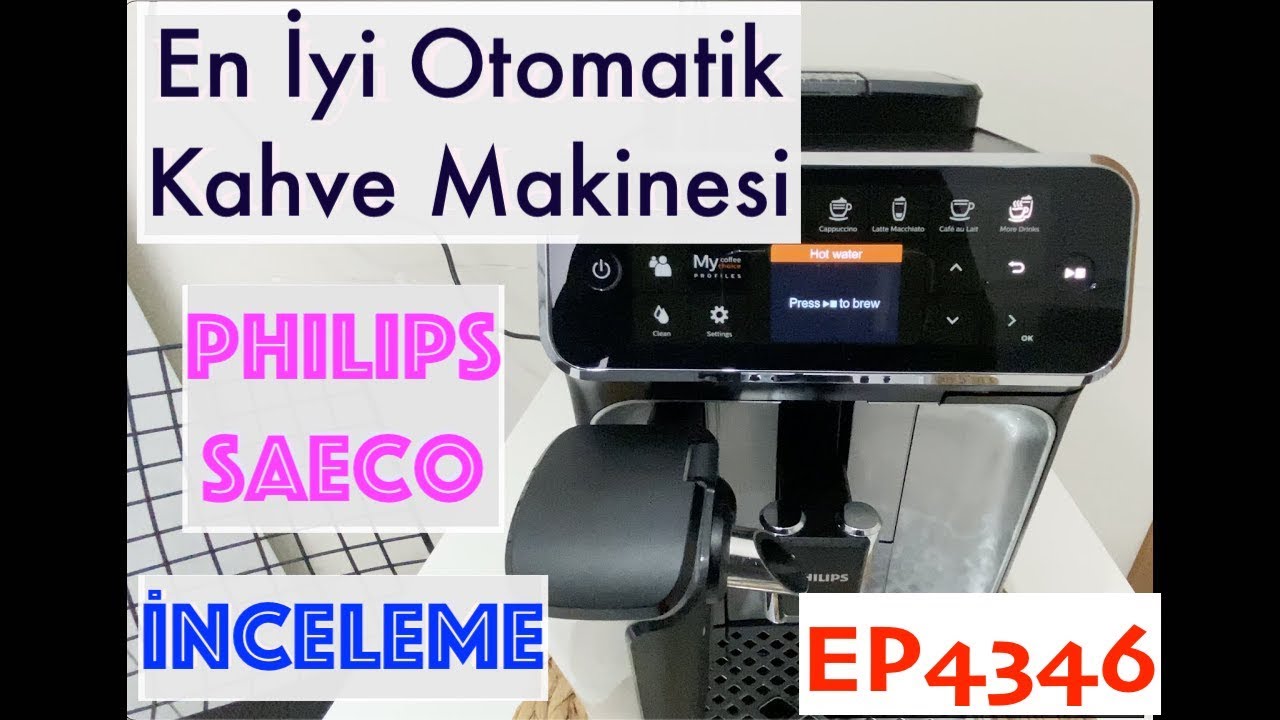 İNCELEME En İyi Tam Otomatik Kahve Makinesi Philips EP4346/70 YouTube