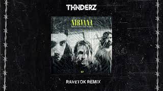 Nirvana - Smells Like Teen Spirit (THNDERZ RAVETOK REMIX)