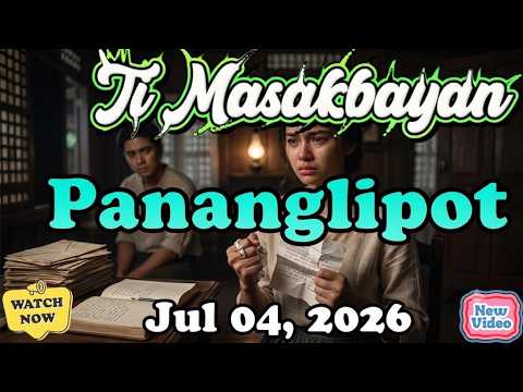 Pananglipot FULL EPISODE | Ti Masakbayan Ilocano Drama | Jul 04.2026
