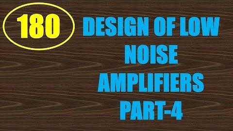 MIC&RFSD | Lecture-180 | Design of Low Noise Amplifiers Part-4