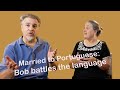 Married to Portuguese - Episode 3 Bob battles the language!