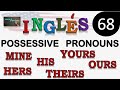 POSSESSIVE  PRONOUNS /  Pronombres posesivos (mine, yours, his, hers, ours, theirs) / Lección # 68