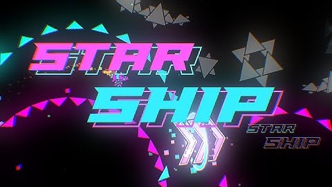 "Starship" full 1.9 inspired layout by The Men | Geometry Dash 2.11