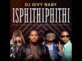 DJ GiVY BABY - ISPHITHIPHITHI FEAT. YOUNG STUNNA & SOA MATRIX, BASSIE