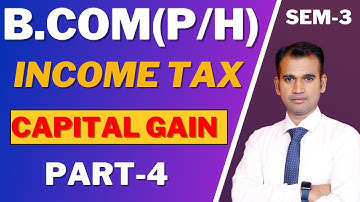 income tax for b.com class || part 4 || capital gain || bcom class || sol/du/soldu || by anuj sir