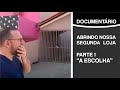 Nossa Nova Loja - Documentário - Parte 01