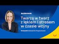 RAZEM SILNI: Twarzą w twarz z lękiem i stresem w czasie wojny