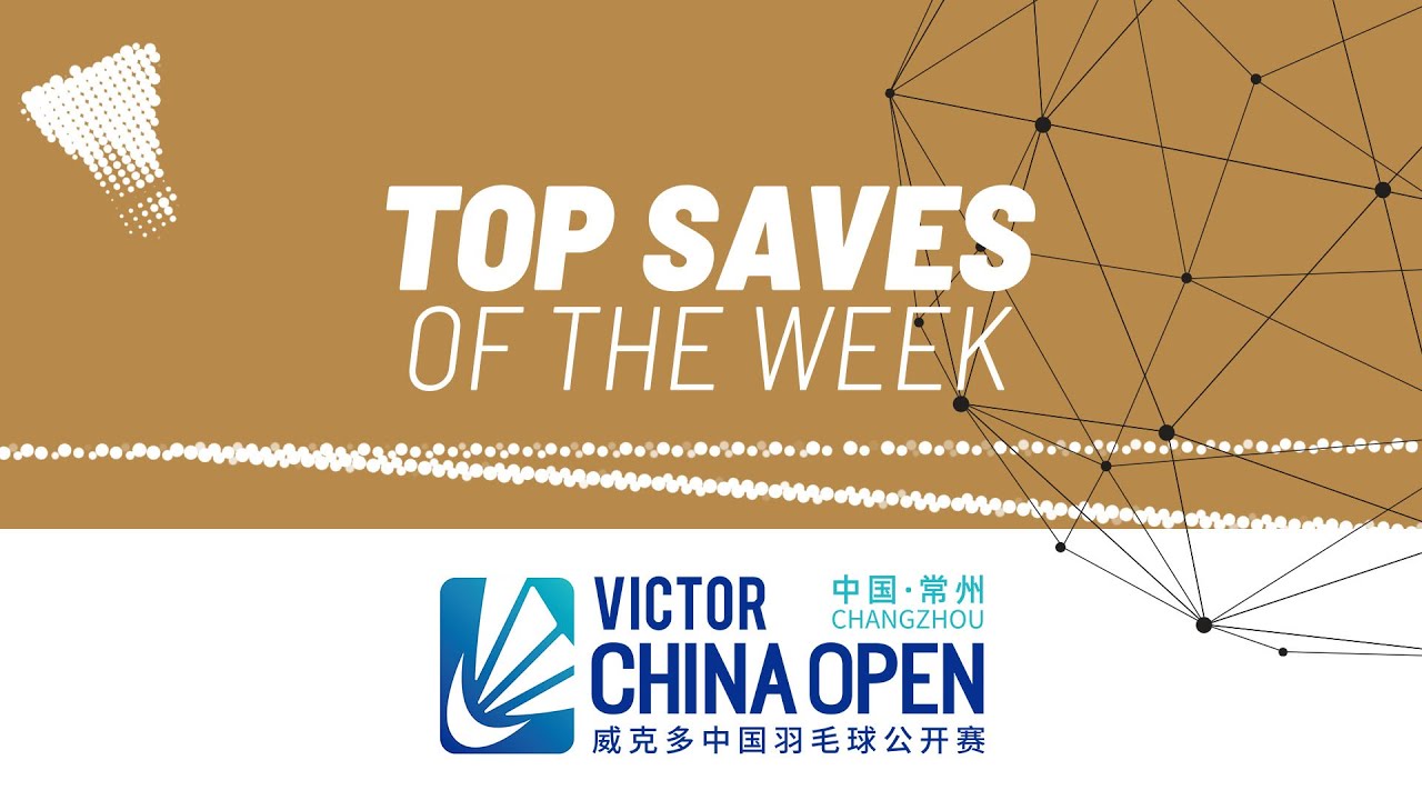 VICTOR China Open 2023 | Top Saves of the Week