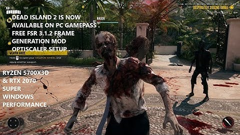 Dead Island 2 Added to PC Gamepass | FREE FSR 3.1.2 Frame Generation Mod Optiscaler Setup RTX 2070S