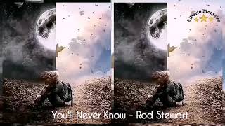 🌹 You&#39;ll Never Know - Rod Stewart 🌹