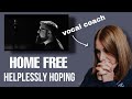 Vocal Coach reacts to Home free- Helplessly Hoping