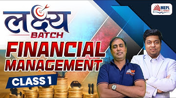 लक्ष्य Batch | Financial Management - Class 1 For CA/CMA Inter | MEPL Classes