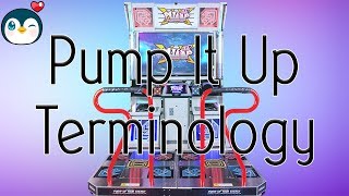 Pump It Up Terminology