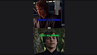 Anakin Skywalker(All forms) vs Luke Skywalker(All forms)