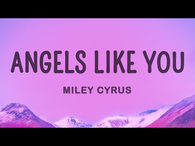 Miley Cyrus - Angels Like You (Lyrics) class=