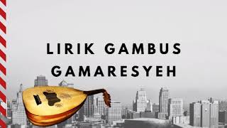 LIRIK LAGU GAMBUS GAMARESYEH | TERBAIK