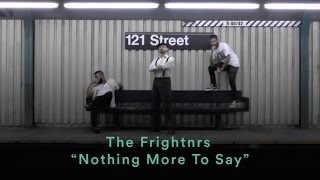 Video thumbnail of "The Frightnrs: “Nothing More To Say” (Official Music Video)"