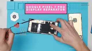 ☑️Google Pixel 7 Pro - Display Reparatur Deutsch Tutorial