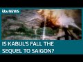 Afghanistan: Why is the fall of Kabul being compared to that of Saigon?  | ITV News