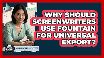 Why Should Screenwriters Use Fountain For Universal Export? - Screenwriter