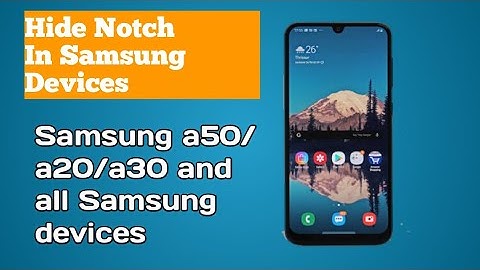 Hide notch in Samsung devices||A30/A50/A20/M30 and more Samsung devices.