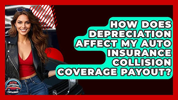 How Does Depreciation Affect My Auto Insurance Collision Coverage Payout? - Auto Coverage Explained