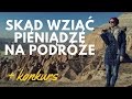 Nieporadnik: Skąd wziąć pieniądze na podróże + konkurs z TRIVAGO (ZAKOŃCZONY)