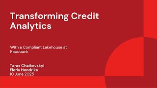 Transforming Credit Analytics With a Compliant Lakehouse at Rabobank