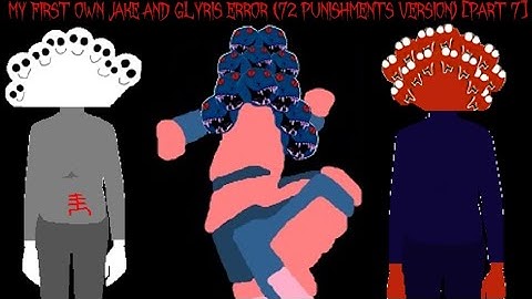 My First Own Jake And Glyris Error (72 Punishments Version) [Part 7]