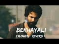 Bekhayali Slowed Reverb Arijit Singh KabirSingh Most Scerches Song Music