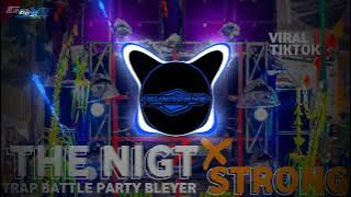 DJ THE NIGT X STRONG TRAP BATTLE PARTY BLEYER • VIRAL TIKTOK ‼️ BY didik jangkrik project