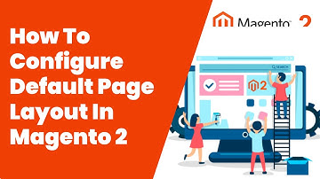 How To Configure Default Page Layout In Magento 2 | Magento Tutorial