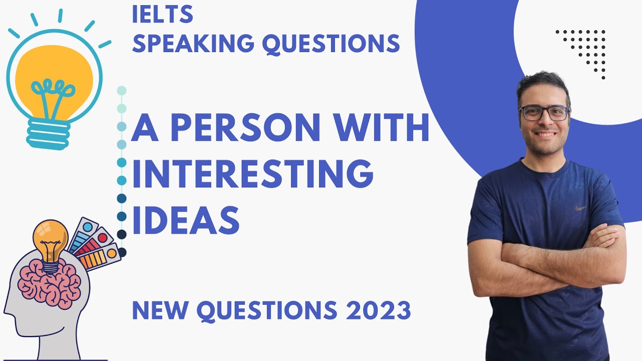 IELTS speaking new questions: Describe a person who has interesting ideas and opinion