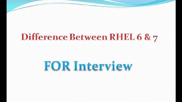 Difference Between RHEL 6 and RHEL 7 For Interview