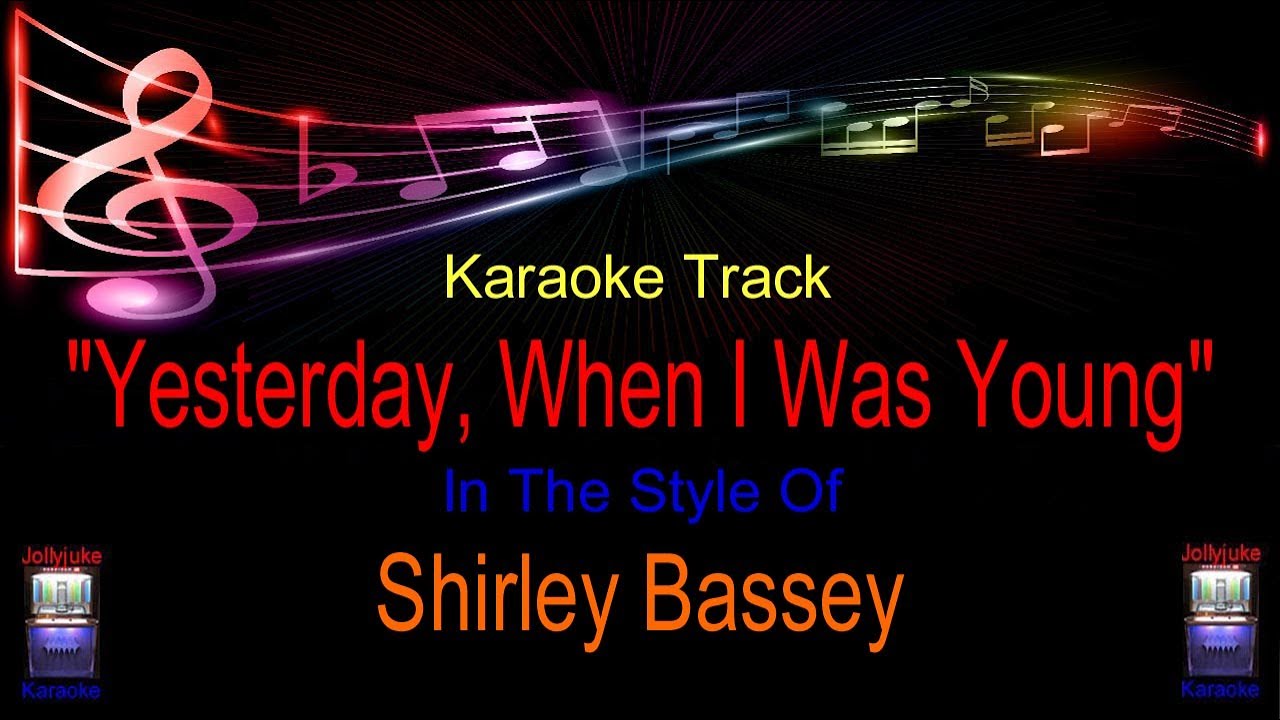"Yesterday, When I Was Young" Karaoke Track In The Style Of