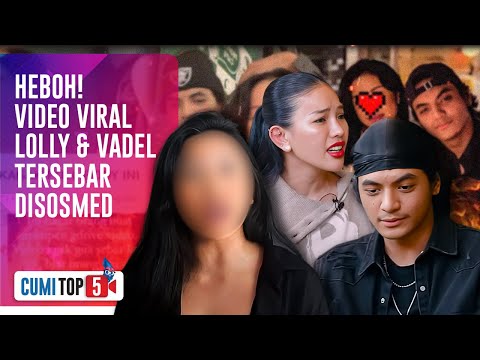 5 Jejak Dugaan Skandal Lolly & Vadel Badjideh | CUMI TOP V