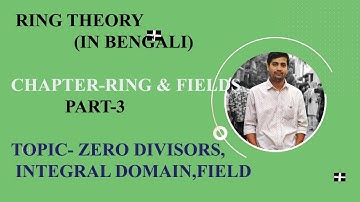RING THEORY,PART-3,IN BENGALI(ZERO DIVISORS,INTEGRAL DOMAIN,FIELD)